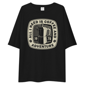 All I Need Is Coffee And Adventure Front Unisex Oversized T-Shirt by Design Express