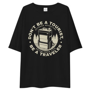 Don't Be Tourist, Be A Traveller Front Unisex Oversized T-Shirt by Design Express