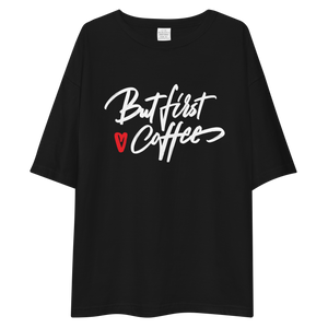 But First Coffee Unisex Oversized T-Shirt by Design Express