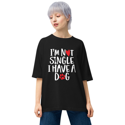 Black / S I'm not single, I have a dog Unisex Oversized T-Shirt by Design Express