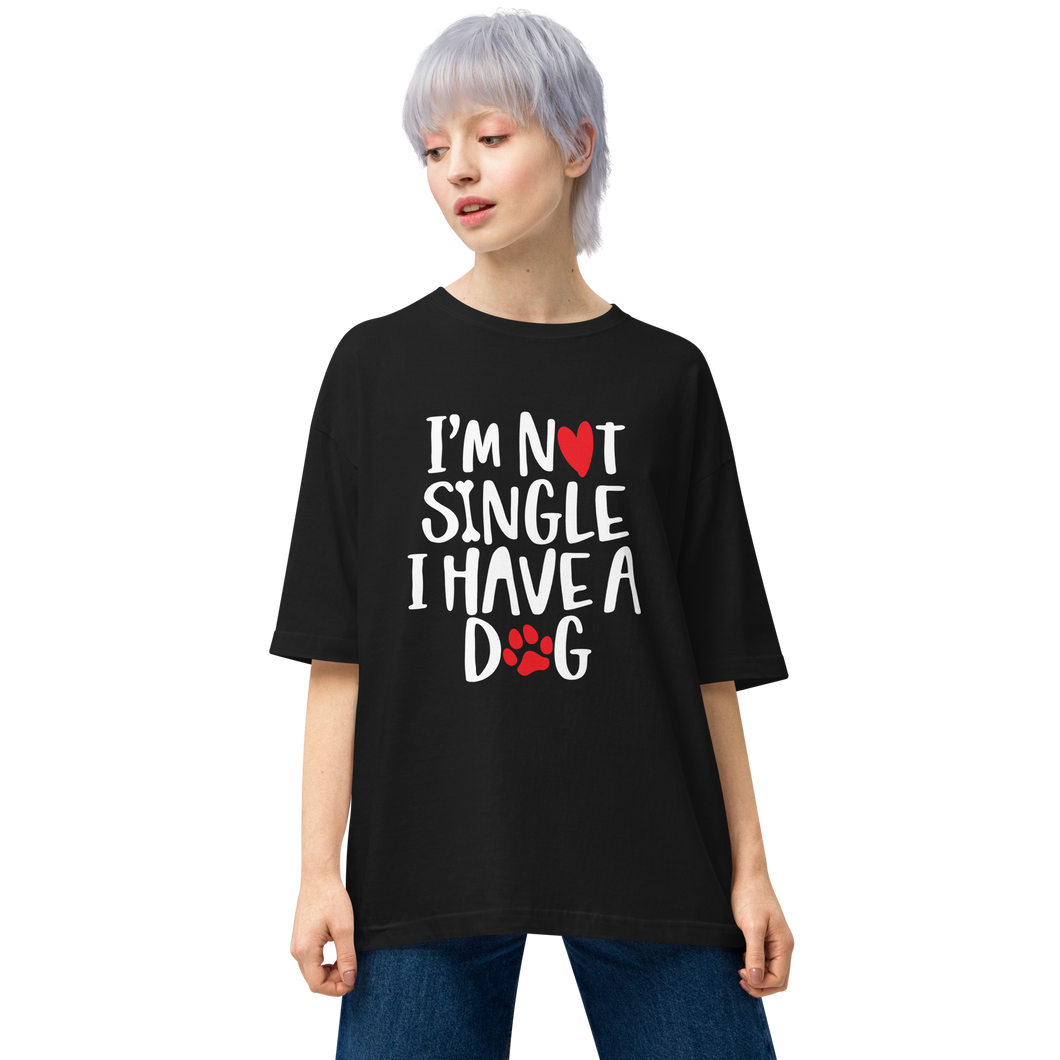 Black / S I'm not single, I have a dog Unisex Oversized T-Shirt by Design Express