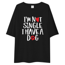 I'm not single, I have a dog Unisex Oversized T-Shirt by Design Express