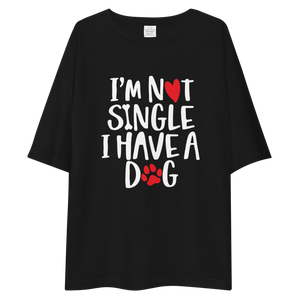 I'm not single, I have a dog Unisex Oversized T-Shirt by Design Express