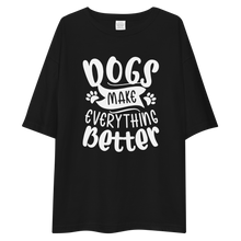 Dogs Make Everything Better Unisex Oversized T-Shirt by Design Express
