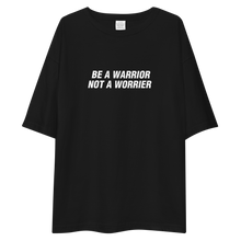 Be a Warrior, Not a Worrier Unisex Oversized T-Shirt by Design Express