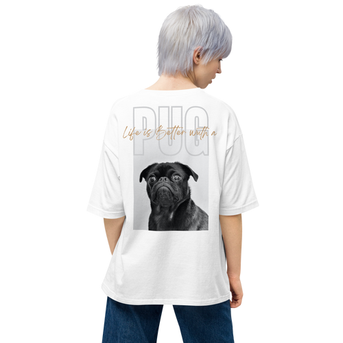 White / S Life is Better with a PUG Unisex Oversized T-Shirt by Design Express