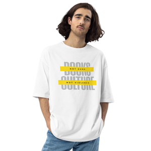 White / S Books not Guns, Culture not Violence Front Unisex Oversized T-Shirt by Design Express