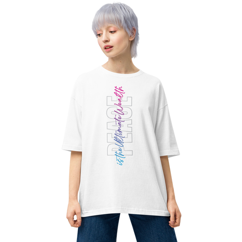 White / S Peace is the Ultimate Wealth Unisex Oversized T-Shirt by Design Express