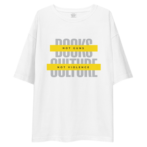 Books not Guns, Culture not Violence Front Unisex Oversized T-Shirt by Design Express