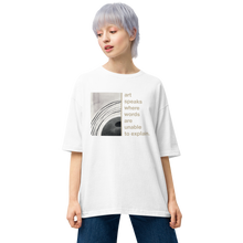 White / S Art speaks where words are unable to explain Unisex Oversized T-Shirt by Design Express