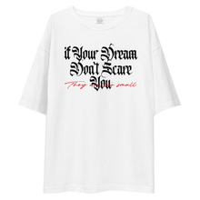 If your dream don't scare you, they are too small Light Unisex Oversized T-Shirt by Design Express