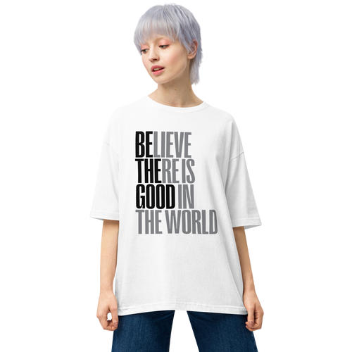 White / S Believe There is Good in the World Unisex Oversized Light T-Shirt by Design Express