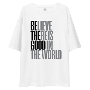 Believe There is Good in the World Unisex Oversized Light T-Shirt by Design Express