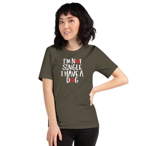 Army / S I'm Not Single, I Have A Dog (Dog Lover) Funny Unisex T-Shirt by Design Express
