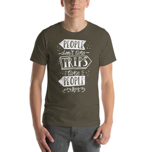 Army / S People don't take trips, trips take people Short-Sleeve Unisex T-Shirt by Design Express