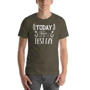 Army / S Today is always the best day Short-Sleeve Unisex T-Shirt by Design Express