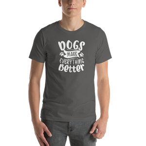 Asphalt / S Dogs Make Everything Better (Dog lover) Funny Unisex T-Shirt by Design Express