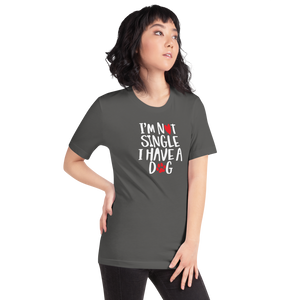 I'm Not Single, I Have A Dog (Dog Lover) Funny Unisex T-Shirt by Design Express