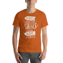 Autumn / S People don't take trips, trips take people Short-Sleeve Unisex T-Shirt by Design Express