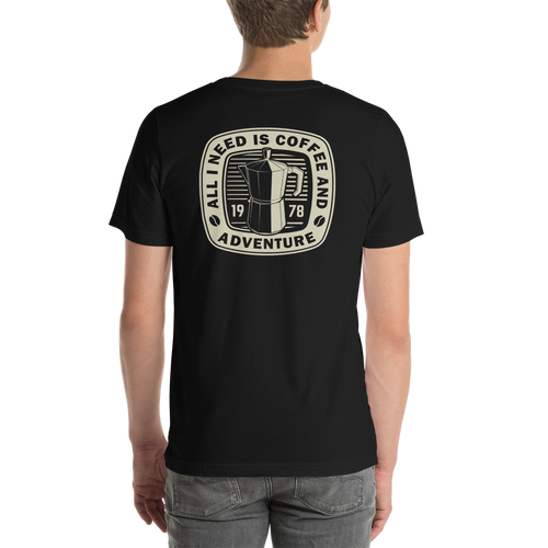 All I Need Is Coffee And Adventure Short-Sleeve Unisex T-Shirt by Design Express