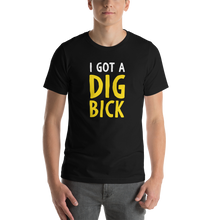 Black / XS I Got a Dig Bick Funny T-Shirt by Design Express