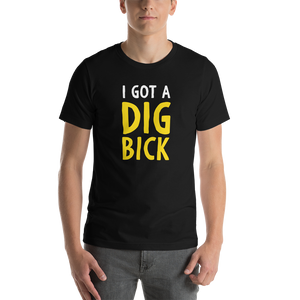 Black / XS I Got a Dig Bick Funny T-Shirt by Design Express