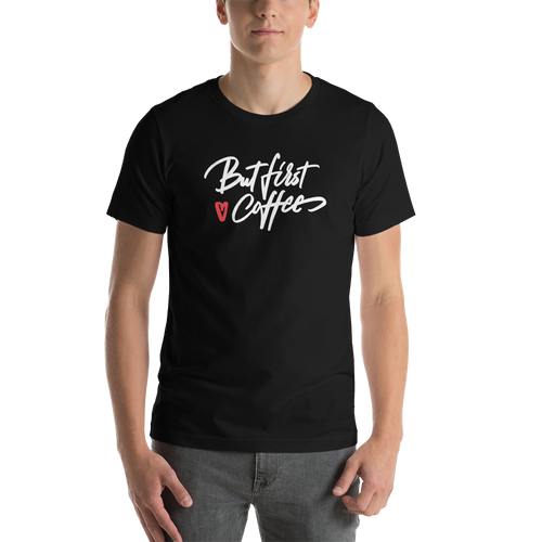 Black / XS But First Coffee (Funny) Unisex T-Shirt by Design Express