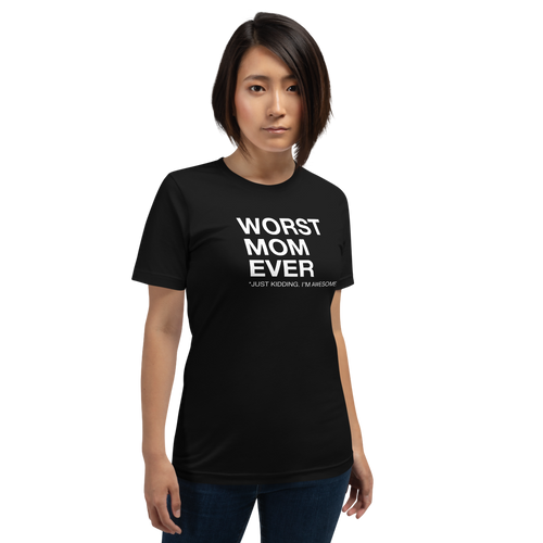 XS Worst Mom Ever (Funny) Short-Sleeve Unisex T-Shirt by Design Express