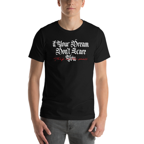 Black / XS If your dream don't scare you, they are too small Short-Sleeve Unisex T-Shirt by Design Express