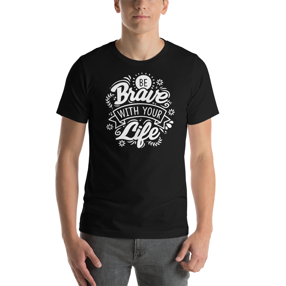 Black / XS Be Brave With Your Life Short-Sleeve Unisex T-Shirt by Design Express