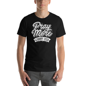 Black / XS Pray More Worry Less Short-Sleeve Unisex T-Shirt by Design Express