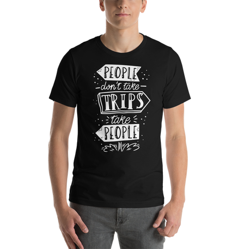 Black / XS People don't take trips, trips take people Short-Sleeve Unisex T-Shirt by Design Express