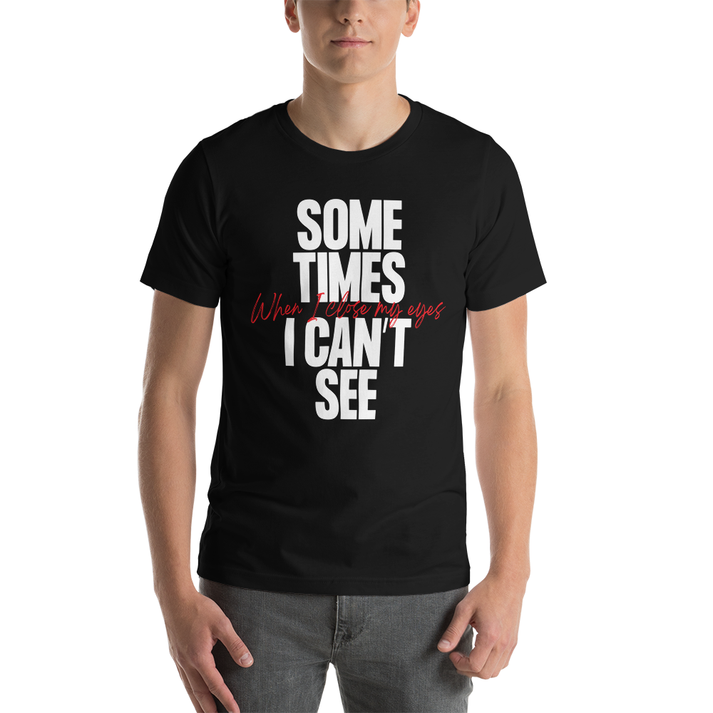 XS Sometimes I can't See Unisex T-shirt by Design Express