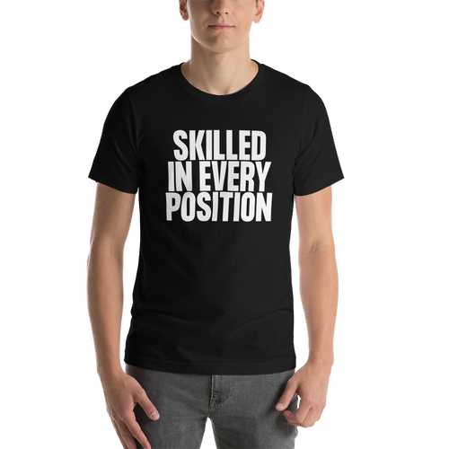 Skilled in every Position (Funny) Short-Sleeve Unisex T-Shirt