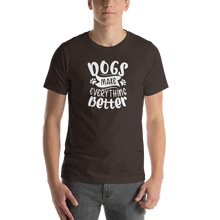 Brown / S Dogs Make Everything Better (Dog lover) Funny Unisex T-Shirt by Design Express