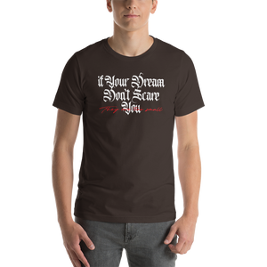 Brown / S If your dream don't scare you, they are too small Short-Sleeve Unisex T-Shirt by Design Express