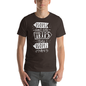 Brown / S People don't take trips, trips take people Short-Sleeve Unisex T-Shirt by Design Express