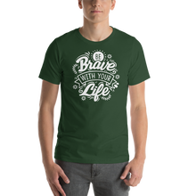 Forest / S Be Brave With Your Life Short-Sleeve Unisex T-Shirt by Design Express