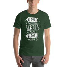 Forest / S People don't take trips, trips take people Short-Sleeve Unisex T-Shirt by Design Express