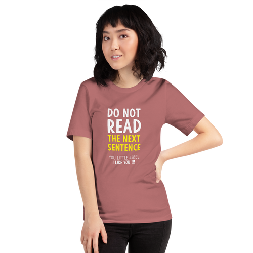 Mauve / S Do Not Read The Next Sentence Unisex Funny T-Shirt by Design Express