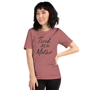 Mauve / S Tired As a Mother (Funny Mother Day) T-Shirt by Design Express