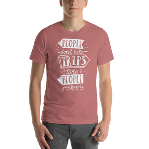 Mauve / S People don't take trips, trips take people Short-Sleeve Unisex T-Shirt by Design Express