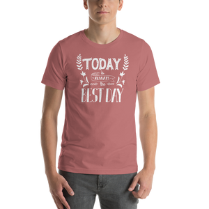 Mauve / S Today is always the best day Short-Sleeve Unisex T-Shirt by Design Express
