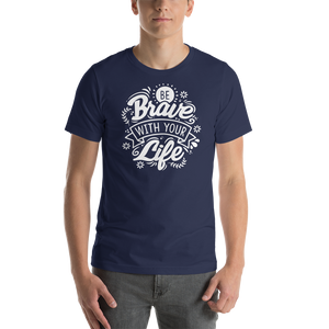 Navy / XS Be Brave With Your Life Short-Sleeve Unisex T-Shirt by Design Express