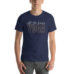 All You Need is Yoga Short-Sleeve Unisex T-Shirt