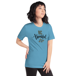 Be Thankful Unisex T-Shirt by Design Express