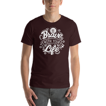 Oxblood Black / S Be Brave With Your Life Short-Sleeve Unisex T-Shirt by Design Express