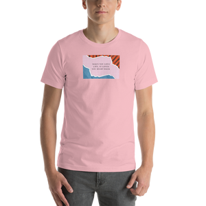 Pink / S When you love life, it loves you right back Unisex T-Shirt by Design Express