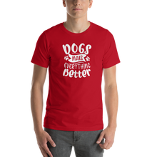 Red / S Dogs Make Everything Better (Dog lover) Funny Unisex T-Shirt by Design Express