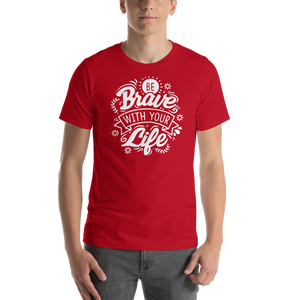 Red / XS Be Brave With Your Life Short-Sleeve Unisex T-Shirt by Design Express